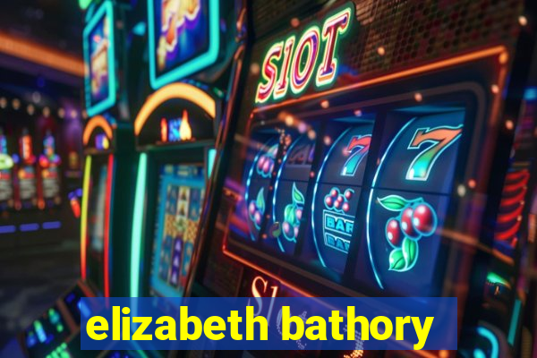 elizabeth bathory